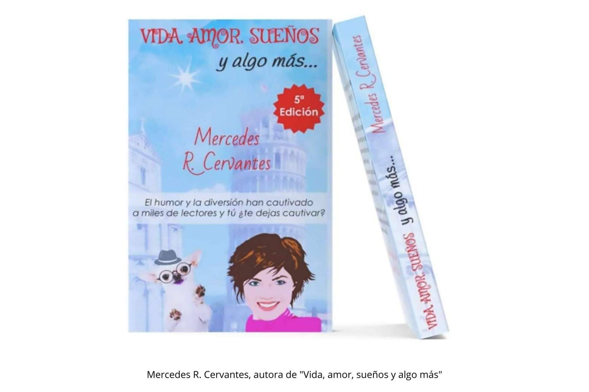Mercedes R. Cervantes y su novela de comedia romántica y de intriga 'Vida, amor, sueños y algo más'